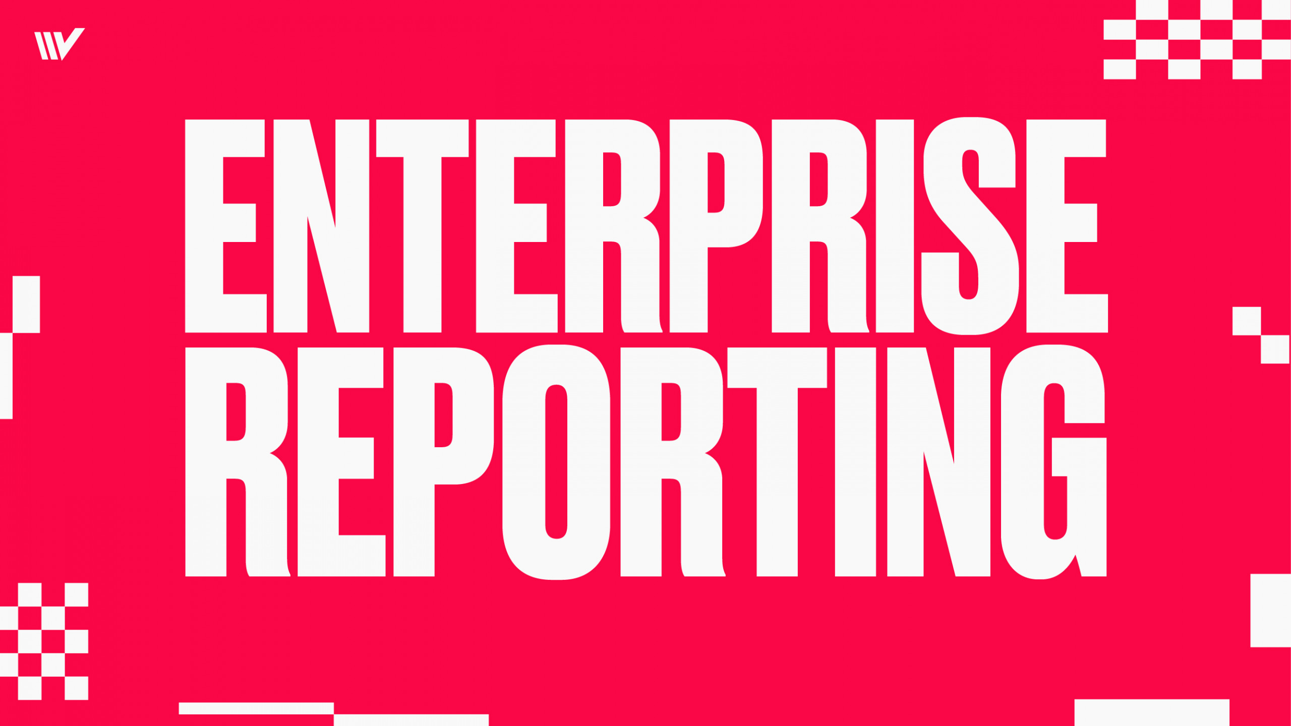 Enterprise Reporting 1920×1080 Enterprise Reporting